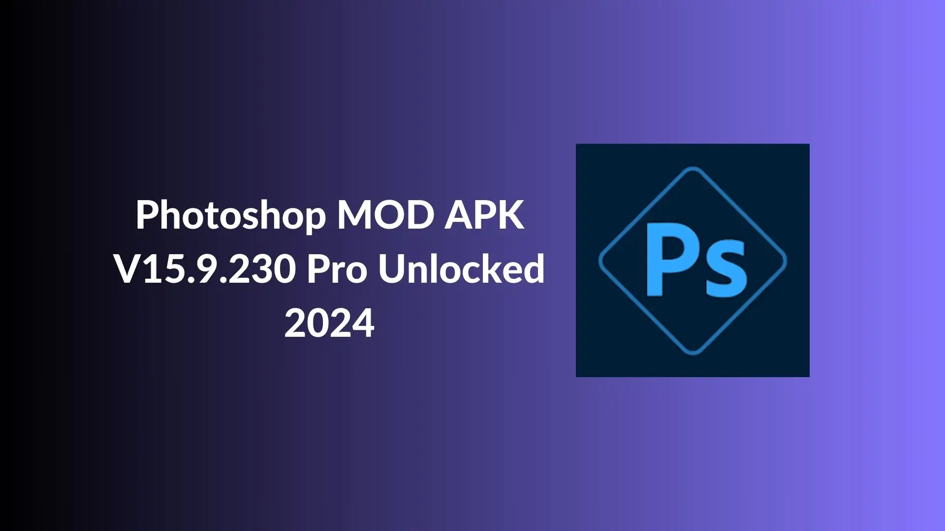 Photoshop MOD APK V15.9.230 Pro Unlocked 2024